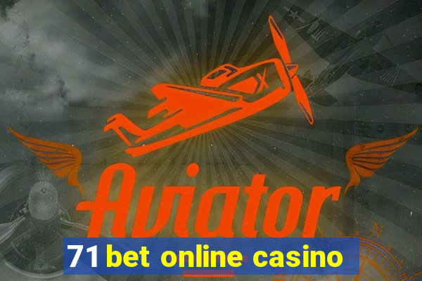 71 bet online casino